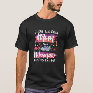 Womens Cute I Have To Titles Mom And Meemaw Women  T-Shirt