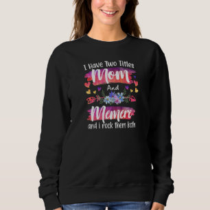 Womens Cute I Have To Titles Mom And Memere Women  Sweatshirt