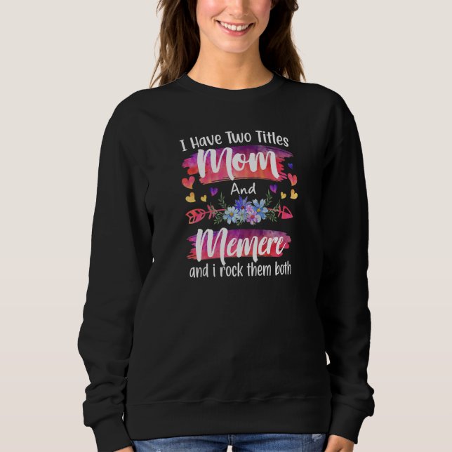 Womens Cute I Have To Titles Mom And Memere Women  Sweatshirt (Front)