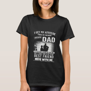 Womens Dad & Child I Get My Attitude From My Freak T-Shirt