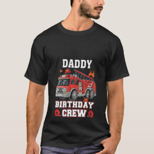 Womens Daddy Birthday Crew Firetruck Firefighter F T-Shirt