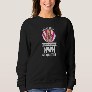 Womens Dancing Ballerina For A Ballet Mum Sweatshirt