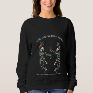 Womens Dancing Skeletons When You're Dead Inside   Sweatshirt