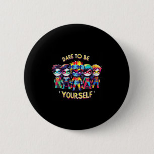 Womens Dare To Be Yourself Autism Awareness Superh 6 Cm Round Badge