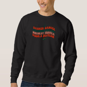Womens Dasher Dancer Prancer Vixen Whiskey Tequila Sweatshirt