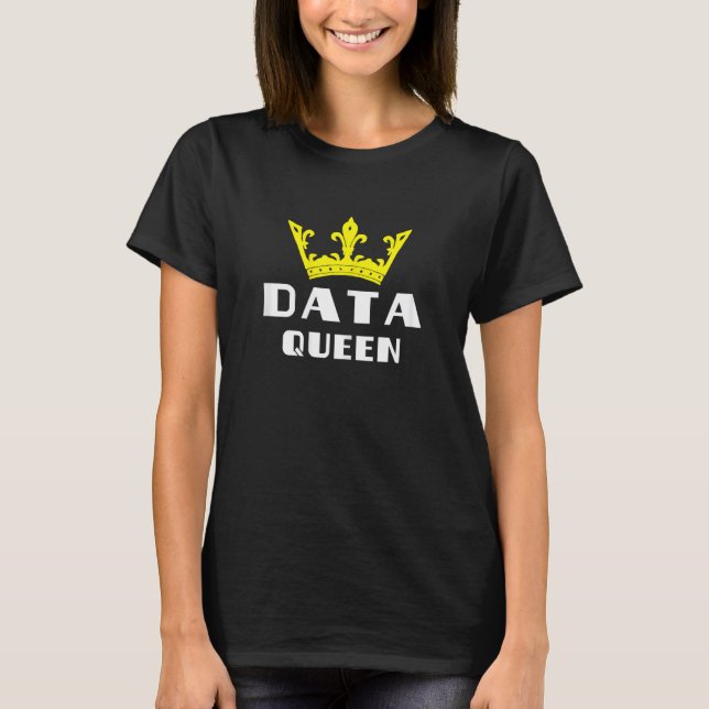 Womens Data Analyst Data Queen Software Engineer D T-Shirt (Front)