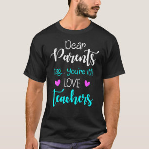 Womens Dear Parents Tag You're It Love Teachers T-Shirt