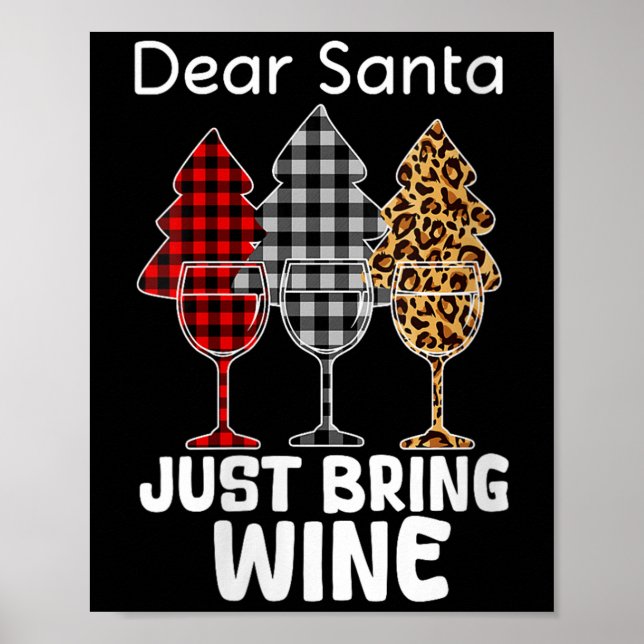 Womens Dear Santa Just Bring Wine Christmas Wine H Poster (Front)