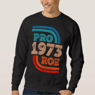 Womens Defend Roe V Wade Pro Choice Abortion Right Sweatshirt