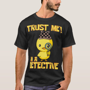 Womens Detective Duck Design Trust Me I'm a Detec T-Shirt