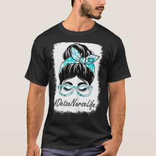 Womens Detox Nurse Messy Bun Bleached Appreciation T-Shirt