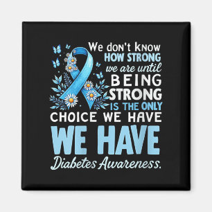 Womens Diabetes Awareness We Dont Know How Strong Magnet