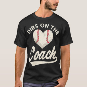 Womens Dibs On The Coach Baseball Funny Baseball C T-Shirt