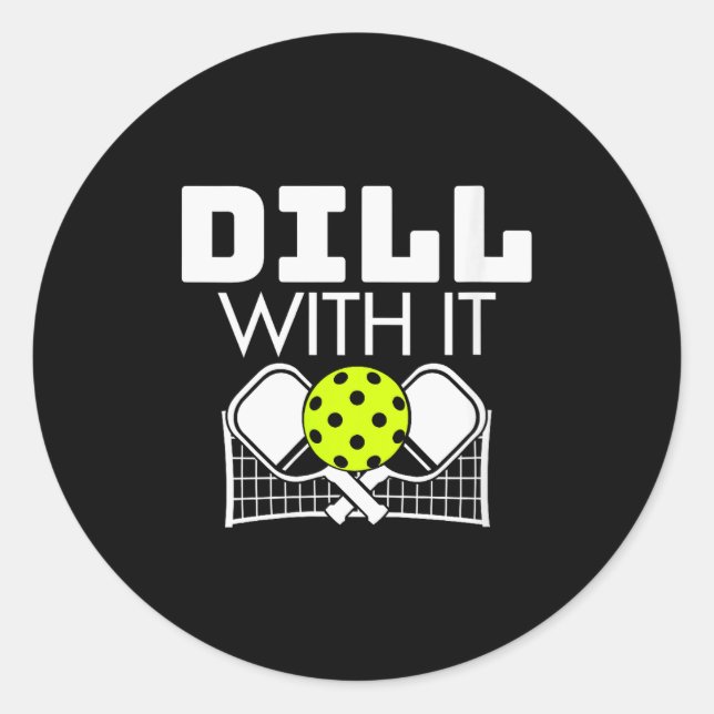 Womens Dill With It Funny Ckleball Paddle And Net  Classic Round Sticker (Front)