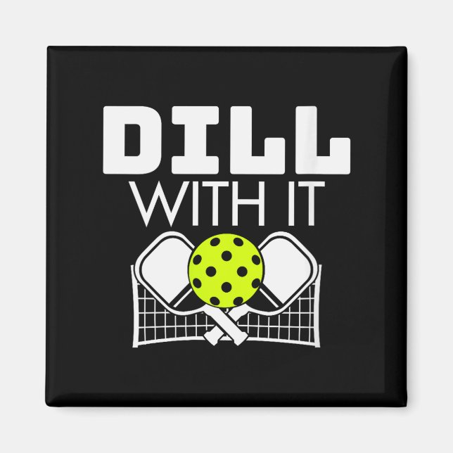 Womens Dill With It Funny Ckleball Paddle And Net  Magnet (Front)