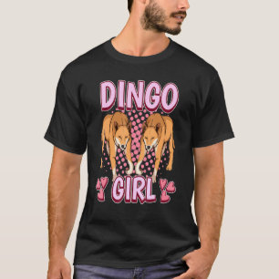 Womens Dingo Girl Quote Dog Dingos T-Shirt
