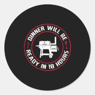 Women's dinner will be ready in 18 hours bbq funny classic round sticker