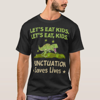 Womens Dinosaur Lets Eat Kids Punctuation Saves Li T-Shirt