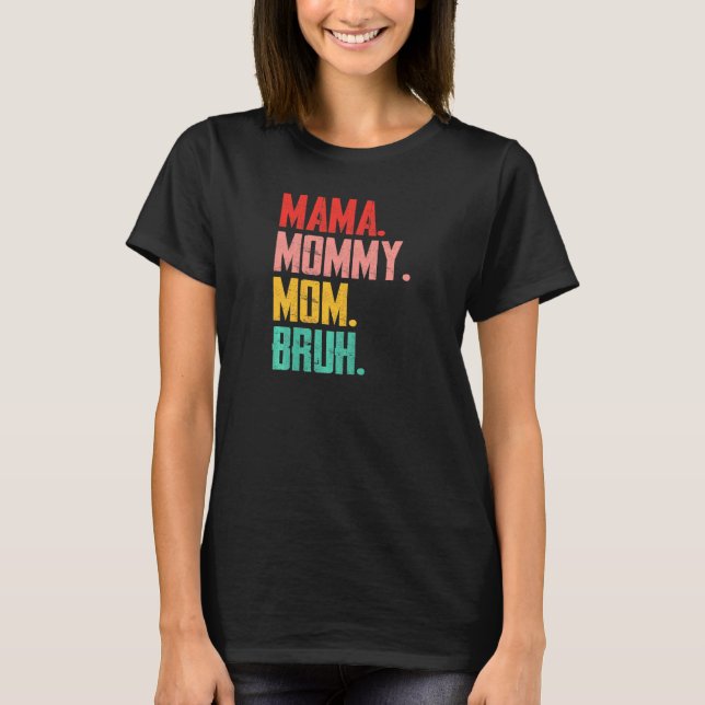Womens Distressed Mama Mummy Mum Bruh  Mother's Da T-Shirt (Front)
