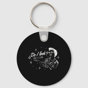 Womens Do Look Like Funny Sarcastic Sy Humour Key Ring