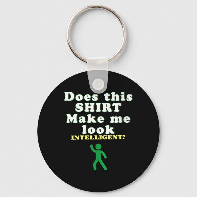 Womens Does This Make Look Intelligent Funny Key Ring (Front)