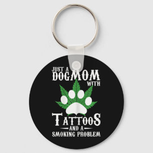 Womens Dog Mum With Tattoos And A Smoking Problem Key Ring