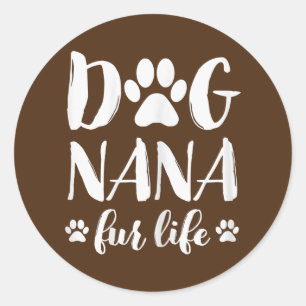 Womens Dog Nana Fur Life Funny Dog Lover Gift Classic Round Sticker
