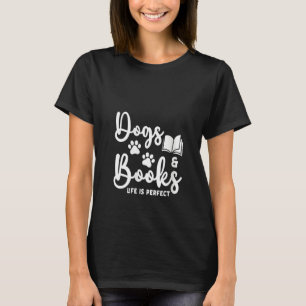 Womens Dogs And Books Life Is Perfect Animal Book T-Shirt