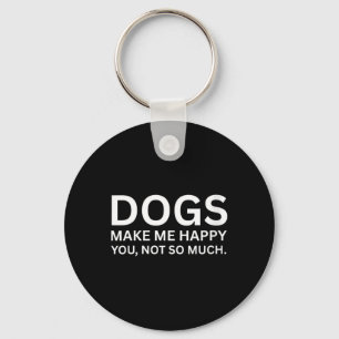 Womens Dogs Make Happy Funny Sarcastic Humour Quot Key Ring