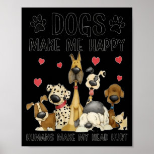 Womens Dogs Make Happy Humans Make Head Hurt Funny Poster