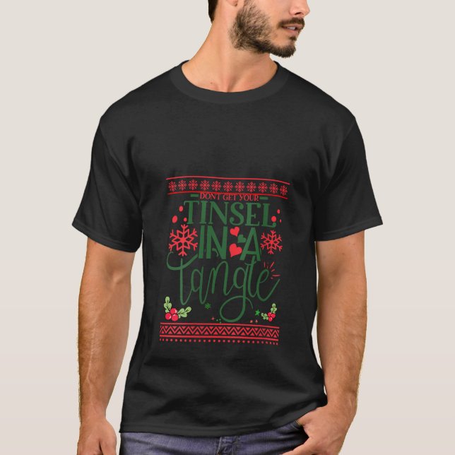 Womens Don t Get Your Tinsel in a Tangle Funny Ugl T-Shirt (Front)