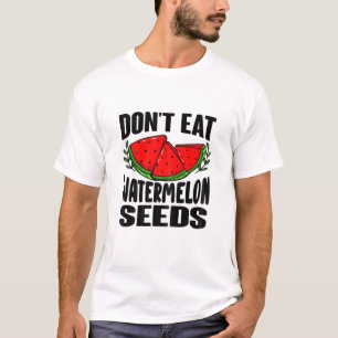 Womens Don't Eat Watermelon Seeds - Pregnancy Anno T-Shirt