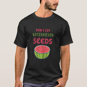 Womens Don't Eat Watermelon Seeds Pregnancy Revea T-Shirt