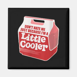 Womens Don't Hate Me Just Because I'm A Little-coo Magnet