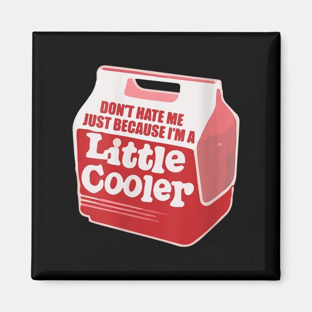 Womens Don't Hate Me Just Because I'm A Little-coo Magnet (Front)
