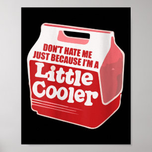 Womens Don't Hate Me Just Because I'm A Little-coo Poster
