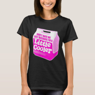 Womens Don't Hate Me Just Because I'm A Little-coo T-Shirt