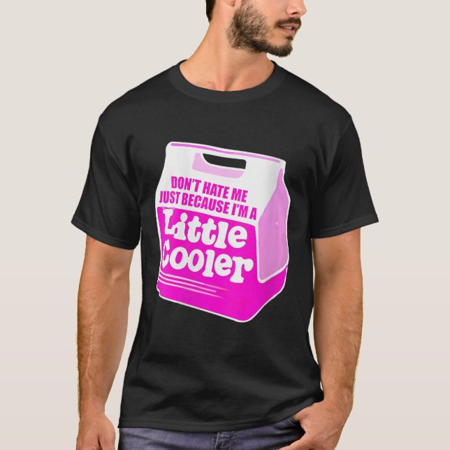 Womens Don't Hate Me Just Because I'm A Little-coo T-Shirt (Front)