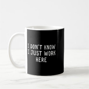 Womens Dont Know Work Here Funny Employee Humour Coffee Mug