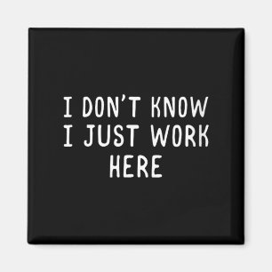 Womens Dont Know Work Here Funny Employee Humour Magnet