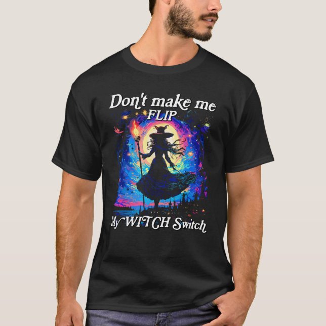 Women's Don't Make Me Flip My Witch Switch - Funny T-Shirt (Front)