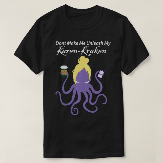 Womens Don't make me unleash my karenkraken Premiu T-Shirt (Design Front)