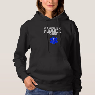 Womens Don't Make Me Use My Paramedic Voice Parame Hoodie