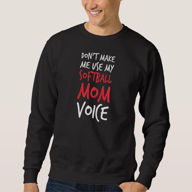Womens Don't Make Me Use My Softball Mum Voice  Sa Sweatshirt (Front)