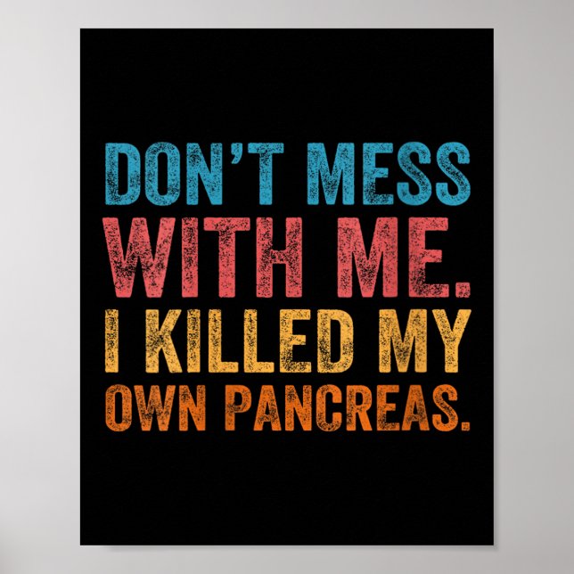 Womens Don't Mess With-me I Killed My Own Pancreas Poster (Front)
