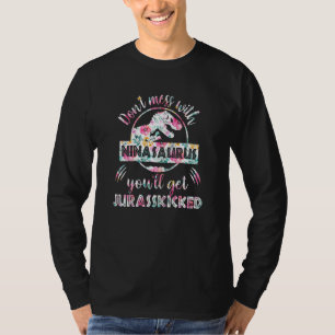 Womens Don't Mess With Ninasaurus You'll Get Juras T-Shirt