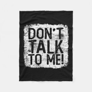 Womens Don't Talk To Me Funny Quote I Hate Morning Fleece Blanket