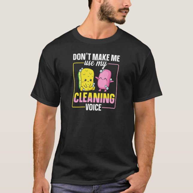 Womens Donu2019t Make Me Use My Cleaning Voice Quo T-Shirt (Front)