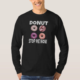 Womens Doughnut Pun Doughnut Stop Me Now Doughnut T-Shirt