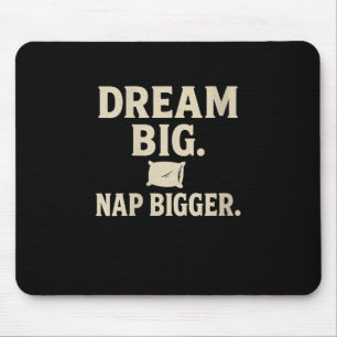 Womens Dream Big Nap Bigger Funny Sarcastic Nappin Mouse Pad